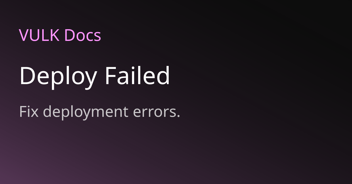Dom3 Deployment Fail Deploy Failed | VULK Docs